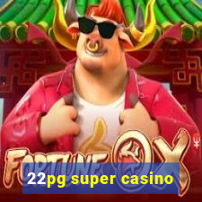 22pg super casino